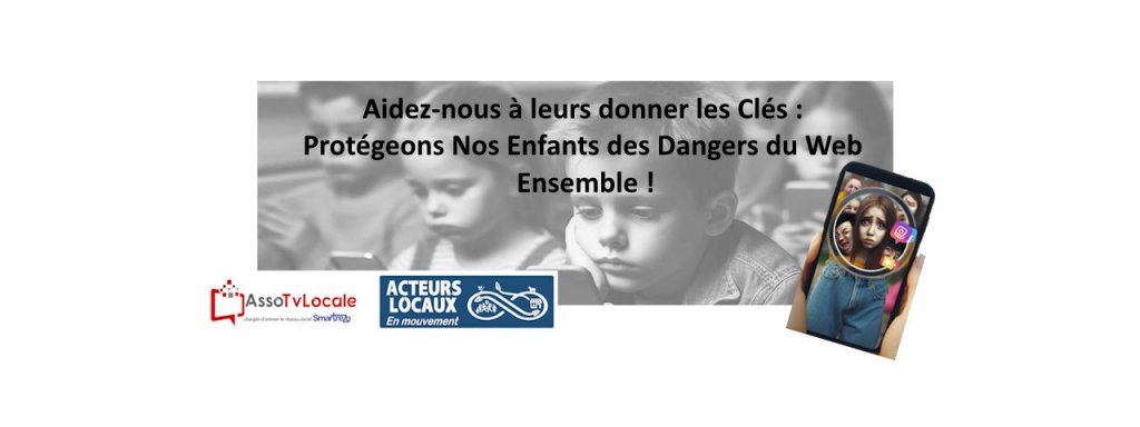 Aidez-nous à leurs donner les Clés : Protégeons Nos Enfants des Dangers du Web Ensemble !