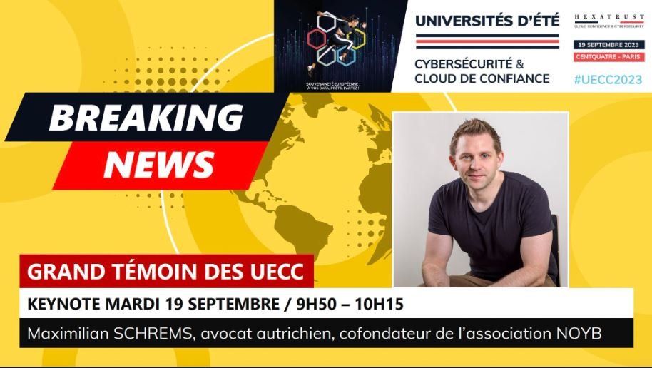 HEXATRUST  UECC2013 - participation de Max Schrems, avocat et fondateur de l’association noyb.eu, aux Universités d’été de la Cybersécurité et du #Cloud de #Confiance !