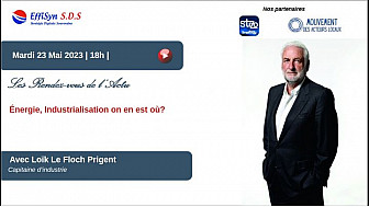 Les Rendez-vous de l'Actu : Energie, Industrialisation où en est-on? Par Loïk Le Floch Prigent [23 Mai 2023]