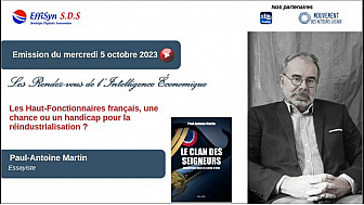 Les Rendez-vous de l'intelligence économique : Les Haut-Fonctionnaires français, une chance ou un handicap pour la réindustrialisation ? Par Paul-Antoine Martin